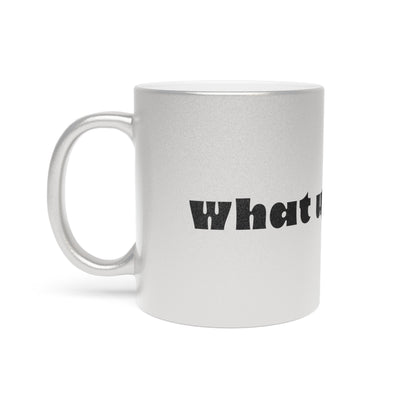 What Up Doe Metallic Mug