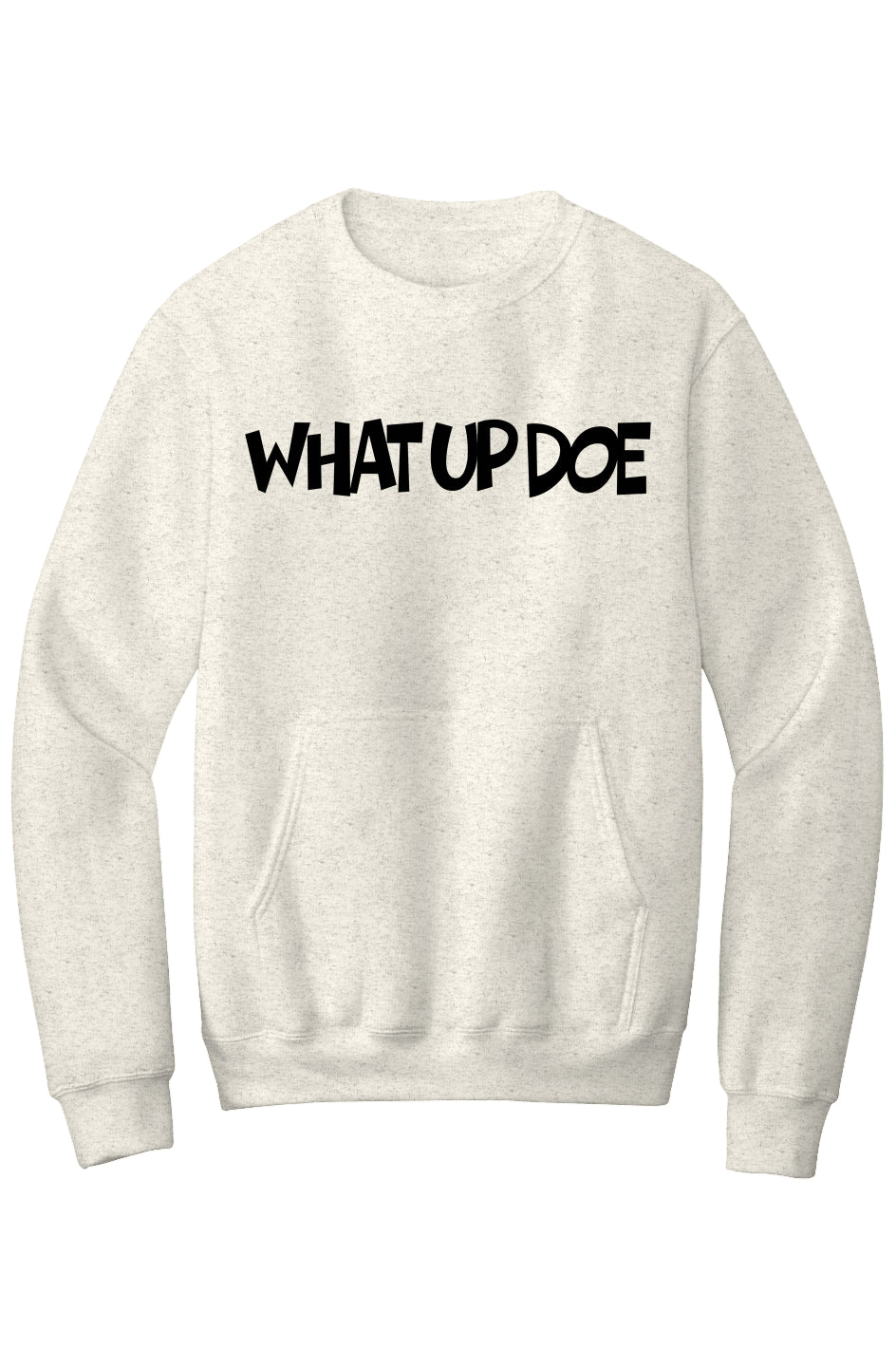 What Up Doe Fleece Crewneck Pocket Sweatshirt