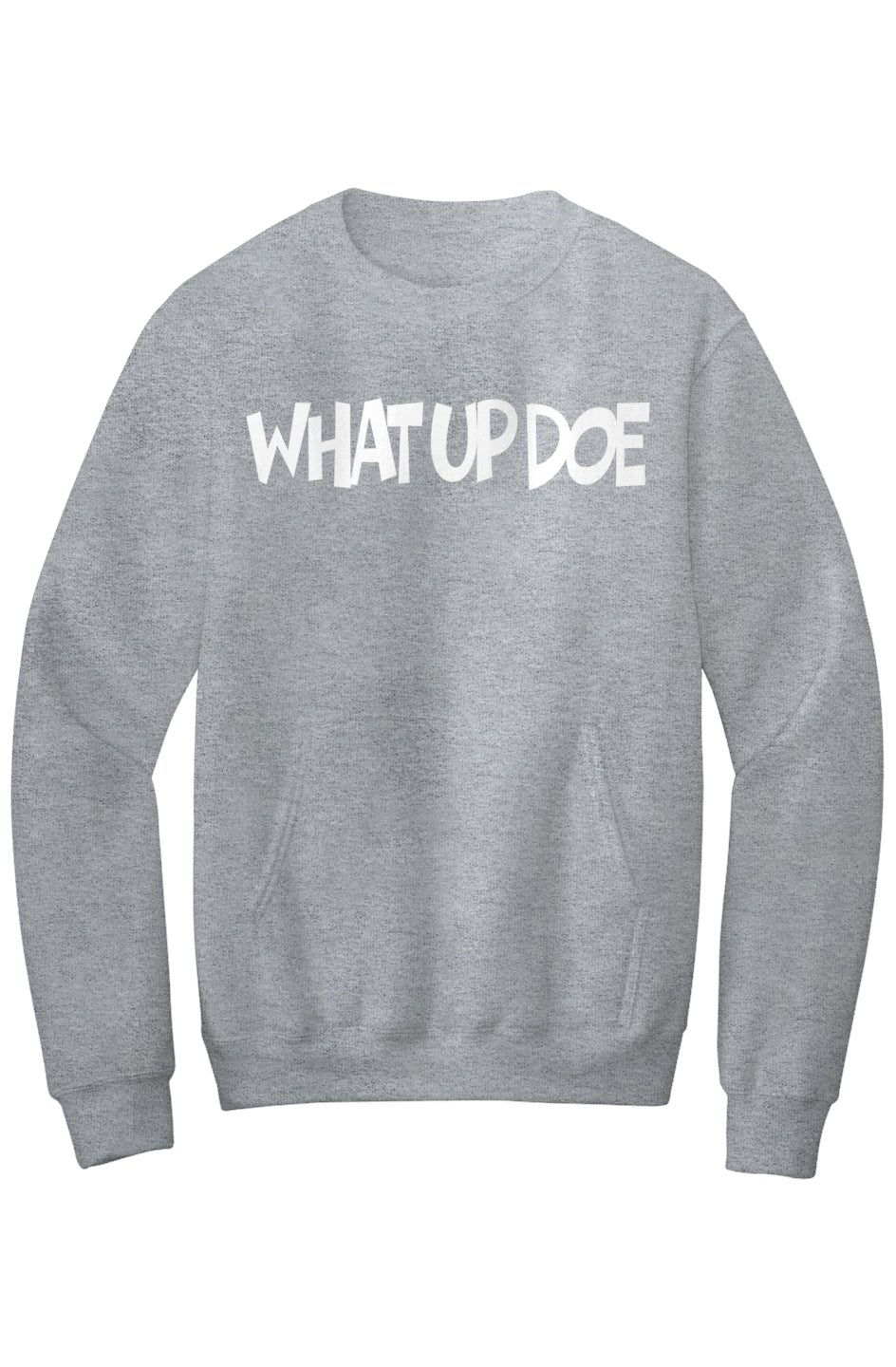 What Up Doe Fleece Crewneck Pocket Sweatshirt