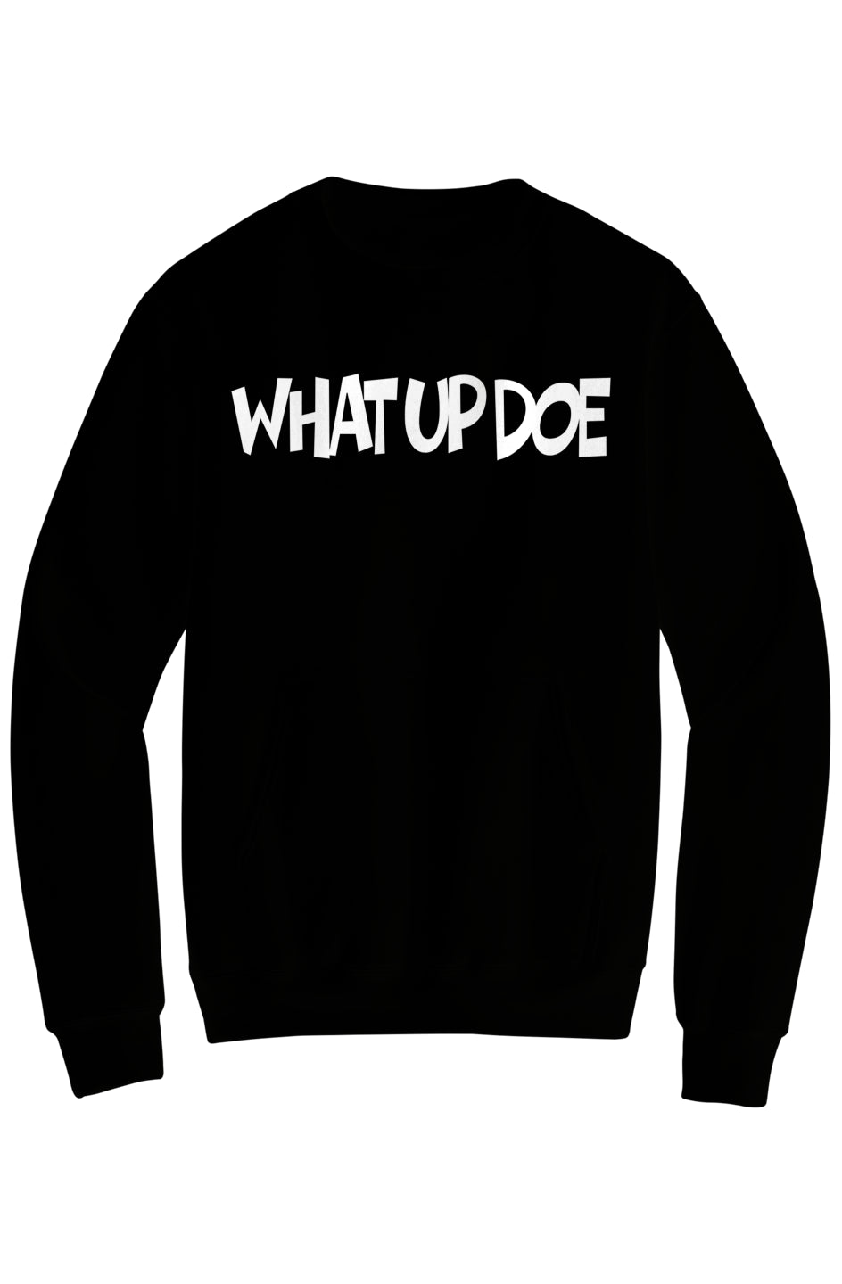 What Up Doe Fleece Crewneck Pocket Sweatshirt