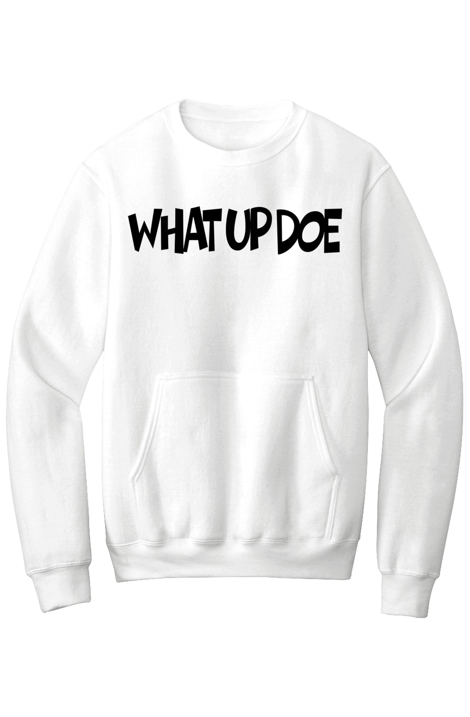 What Up Doe Fleece Crewneck Pocket Sweatshirt